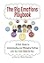 The Big Emotions Playbook: A Kid’s Guide to Understanding and Managing Feelings Using the Cruise Choose Do Plan for Children Ages 3, 4, 5, 6, 7, 8