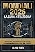 MONDIALI 2026: La Guida Strategica: Analisi tecnica delle 48 nazionali, segreti dei protagonisti e previsioni sui tabelloni. La guida non ufficiale per veri esperti. (Italian Edition)