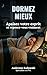 Dormez Mieux: Apaisez votre esprit et reposez-vous vraiment (French Edition)