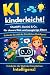 KI kinderleicht!: ChatGPT, ...