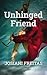 Unhinged Friend by Josiani Freitas