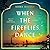 When the Fireflies Dance: A...
