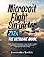 Microsoft Flight Simulator 2024: The Ultimate Guide: Master Aircraft, Navigation, Career Mode, Weather, Multiplayer, and Advanced Flight Techniques with Step-by-Step Training