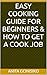 Easy Cooking Guide for Beginners & How to Get a Cook Job
