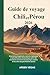 Guide de voyage Chili et Pérou 2026: Itinéraires inspirants, secrets régionaux et planification économique pour des aventures à travers les paysages ... sites du patrimoine ancien (French Edition)