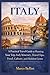 Italy: A Practical Travel Guide to Planning Your Trip, Italy Itinerary, Travel Tips, Local Food, Culture, and Hidden Gems