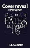 The Fates Between...