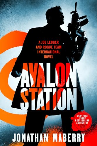 Avalon Station: A Joe Ledger and Rogue Team International Novel (Rogue Team International Series, 6)