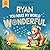 Ryan You Make My World Wonderful: Personalized Children’s Bedtime Story Book for Babies & Kids – A Custom Name Story Gift