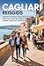 Cagliari Reisgids 2026: Sardinië Hoofdstad, Routes, Beste Stranden, Oude Stad, Verborgen Plekken, Eten & Drinken, Kaarten en Praktische Tips (Dutch Edition)