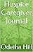Hospice Caregiver Journal