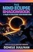 The Mind Eclipse Shadowbook: A Guide to Unlocking Your Phoenix Mind (Levels of Liberation)