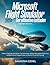 Microsoft Flight Simulator 2024: Der ultimative Leitfaden (German Version): Master-Flugzeuge, Navigation, Karrieremodus, Wetter, Mehrspielermodus und ... Schritt-für-Schritt-Training (German Edition)
