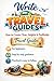 Write Travel Guides: A Step-by-Step Guide to Researching, Structuring, and Publishing Profitable Travel Content