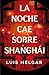 La noche cae sobre Shanghái