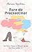 Pare de Procrastinar: Seu Futuro Começa no Momento em que Você Para de Adiá-lo (Portuguese Edition)