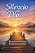 Silencio con Dios: 30 meditaciones cristianas para fortalecer tu espíritu y encontrar paz en la presencia de Dios (Viviendo en la Presencia de Dios) (Spanish Edition)