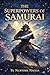 THE SUPERPOWERS OF SAMURAI: Discover the Legendary Powers of Japan’s Warrior Heroes (THE MYTHIC REALMS COLLECTION)