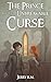 The Prince and the Unbreakable Curse by Jerry R. M.