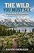The Wild You Must See: A Travel Guide to Yellowstone and the Grand Teton