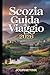 Scozia Guida Di Viaggio 2026: Il manuale del viaggiatore Con consigli pratici, itinerari, mappe e suggerimenti locali per chi viaggia per la prima volta e per chi ci ritorna. (Italian Edition)
