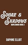 Sugar & Shadows : An Enemies to Lovers Romance