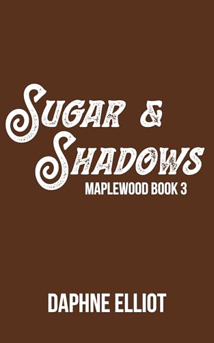 Sugar & Shadows : An Enemies to Lovers Romance (Maplewood Book 3)