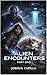 ALIEN ENCOUNTERS (The Harvest of Worlds Book 1)