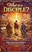 What is a Disciple?: Biblic...
