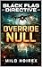 OVERRIDE NULL (BLACK FLAG DIRECTIVE Book 4)