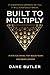 Built To Multiply  by Dane Butler