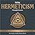 Total Hermeticism Philosophy Collection (Annotated): The Kybalion, Hermetica and The Secret Teaching of All Ages