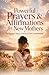 Powerful Prayers & Affirmations for New Mothers: For Strength, Peace, Patience & Faith in Motherhood (Powerful Prayers and Affirmations For Women)