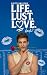 LIFE. LUST. LOVE.: A Young ...