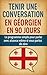 Tenir une Conversation en Géorgien en 90 Jours: Le programme simple pour parler avec aisance même si vous partez de zéro (French Edition)