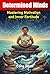 The Determined Minds: Mastering Motivation and Inner Fortitude (#YA Inspiration #YA Motivation #SelfHelp #YA Fiction #From Arrogance to Empathy)