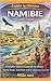 NAMIBIE Guide Expat: S’installer dans le Land of the Brave : liberté brute, isolement réel et adaptation sans filet (Expats by Obscyra t. 101) (French Edition)