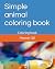 Simple animal coloring book by Mandy Gill