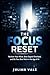 The Focus Reset (The Reset Collection Book 1)