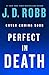 Perfect in Death by J.D. Robb