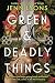 Green & Deadly Things (Cumulative research: June/Dec 120)