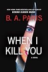 When I Kill You by B.A. Paris