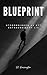 Blueprint: utformningen av ett extraordinärt liv (Swedish Edition)