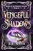 Vengeful Shadows (Order of the Shadows Book 2)
