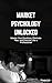 MARKET PSYCHOLOGY UNLOCKED: Master Your Emotions, Eliminate Fear, and Execute Like a Professional