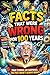 The Ultimate Book of FACTS THAT WERE WRONG FOR 100 YEARS: Interesting Facts and Trivia about History, Science, Animals, Space and Anything In Between!