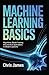 MACHINE LEARNING BASICS: algorithms model training and practical applications in modern systems