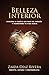Belleza Interior: Descubre la esencia que nace del corazón y transforma tu vida diaria (Spanish Edition)