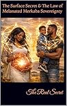 THE REAL SECRET: The Surface Secret & The Law of Melanated Merkaba Sovereignty