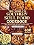 THE COMPLETE SOUTHERN SOUL FOOD COOKBOOK: 400 Authentic Southern Recipes for Comfort Classics, Family Favorites, Sunday Dinners, Homestyle Cooking, and ... (The Authentic Global Kitchen Series)